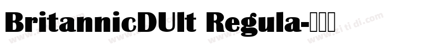 BritannicDUlt Regula字体转换